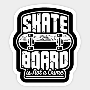 Skateboard skating is not a crime skater gift Sticker